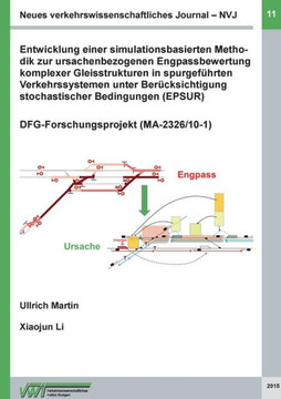 Neues verkehrswissenschaftliches Journal - Ausgabe 11: Entwicklung einer simulationsbasierten Methodik zur ursachenbezogenen Engpassbewertung komplexe Neues verkehrswissenschaftliches Journal - Ausgabe 11: Entwicklung einer simulationsbasierten Methodik zur ursachenbezogenen Engpassbewertung komplexe