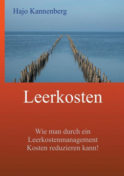 Leerkosten: Wie man durch ein Leerkostenmanagement Kosten reduzieren kann!