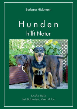 Hunden hilft Natur: Sanfte Hilfe bei Bakterien, Viren & Co