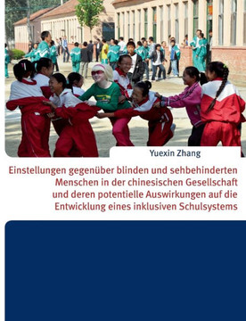 Einstellungen gegen?ber blinden und sehbehinderten Menschen in der chinesischen Gesellschaft und deren potentielle Auswirkungen auf die Entwicklung ei