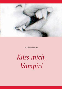 K?ss mich, Vampir!: Roman