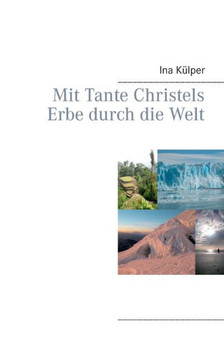 Mit Tante Christels Erbe durch die Welt