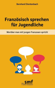 Franz?sisch sprechen f?r Jugendliche: Wor?ber man mit jungen Franzosen spricht