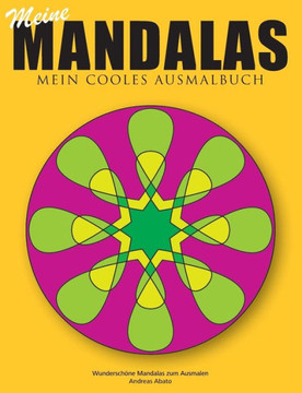 Meine Mandalas - Mein cooles Ausmalbuch - Wundersch?ne Mandalas zum Ausmalen