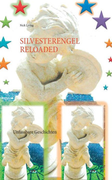 Silvesterengel Reloaded: Unfassbare Geschichten