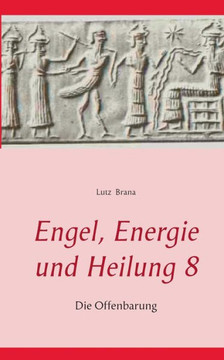 Engel, Energie und Heilung 8: Die Offenbarung