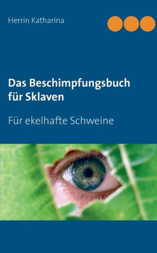 Das Beschimpfungsbuch f?r Sklaven: F?r ekelhafte Schweine
