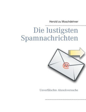 Die lustigsten Spamnachrichten: Unverf?lschte Abzockversuche