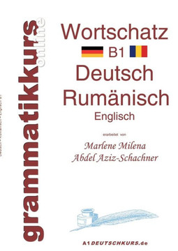 W?rterbuch Rum?nisch B1: Lernwortschatz f?r Deutschkurs-TeilnehmerInnen aus Rum?nien