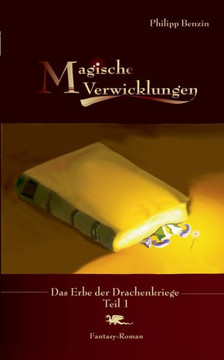 Magische Verwicklungen: Das Erbe der Drachenkriege Teil 1