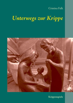 Unterwegs zur Krippe: Krippenspiele