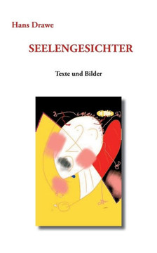 Seelengesichter: Texte und Bilder