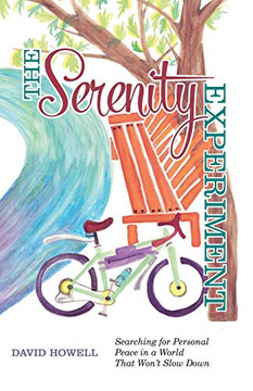 The Serenity Experiment: Searching for Personal Peace in a World That Wont Slow Down