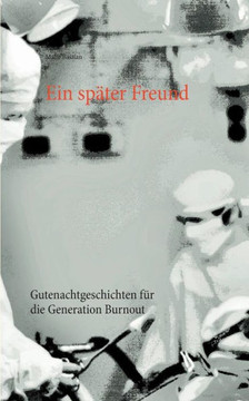Ein sp?ter Freund: Gutenachtgeschichten f?r die Generation Burnout