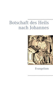 Botschaft des Heils nach Johannes: Evangelium Botschaft des Heils nach Johannes: Evangelium