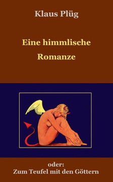 Eine himmlisch Romanze: Zum Teufel mit den G?ttern