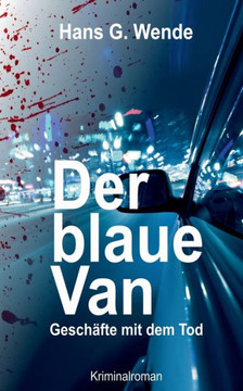 Der blaue Van: Gesch?fte mit dem Tod - Kriminalroman