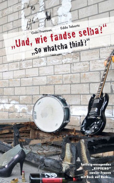 Und, wie fandse selba?: Spritzig-anregendes Kopfkino zweier Frauen