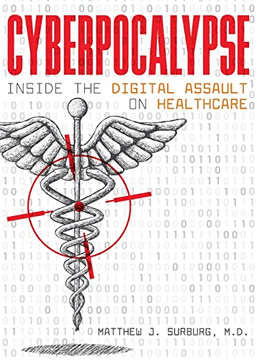 Cyberpocalypse : Inside The Digital Assault On Healthcare
