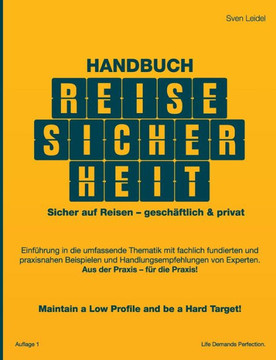 Handbuch Reisesicherheit: Sicher auf Reisen - gesch?ftlich & privat