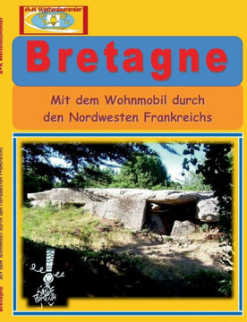 Bretagne: Mit dem Wohnmobil durch den Nordwesten Frankreichs Bretagne: Mit dem Wohnmobil durch den Nordwesten Frankreichs