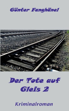 Der Tote auf Gleis 2: Kriminalroman