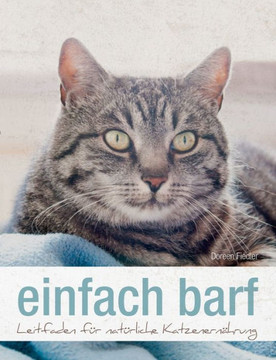 einfach barf: Leitfaden f?r nat?rliche Katzenern?hrung