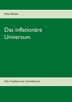 Das inflation?re Universum: ?ber Probleme der Urknalltheorie
