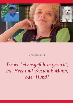 Treuer Lebensgef?hrte gesucht, mit Herz und Verstand: Mann, oder Hund?