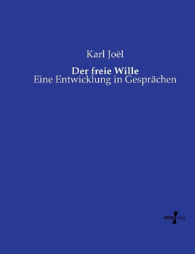 Der freie Wille: Eine Entwicklung in Gespr?chen