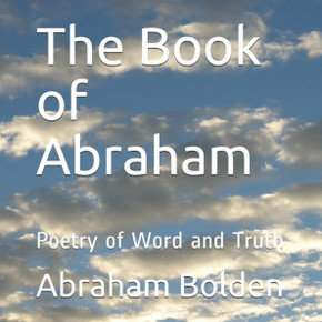 The Book Of Abraham: Poetry Of Word And Truth
