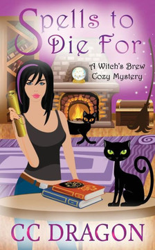 Spells To Die For (Witch's Brew Cozy Mystery) Spells To Die For (Witch's Brew Cozy Mystery)