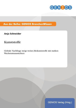 Kunststoffe: Globale Nachfrage steigt weiter, Biokunststoffe mit starken Wachstumsaussichten