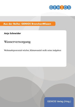 Wasserversorgung: Weltmarktpotenzial w?chst, Klimawandel stellt seine Aufgaben Wasserversorgung: Weltmarktpotenzial w?chst, Klimawandel stellt seine Aufgaben
