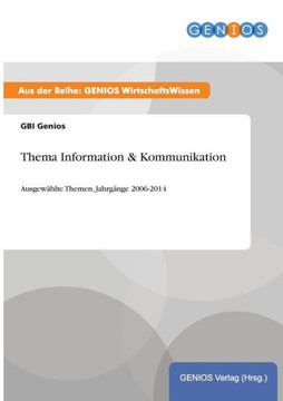 Thema Information & Kommunikation: Ausgew?hlte Themen, Jahrg?nge 2006-2014