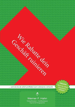 Wie Rabatte dein Gesch?ft ruinieren: ... und wie du ab sofort profitabel zum Listenpreis verkaufst