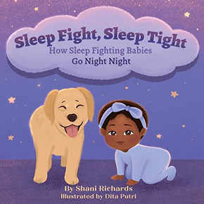 Sleep Fight, Sleep Tight : How Sleep Fighting Babies Go Night Night Sleep Fight, Sleep Tight : How Sleep Fighting Babies Go Night Night