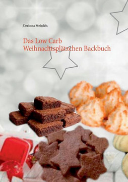 Das Low Carb Weihnachtspl?tzchen Backbuch