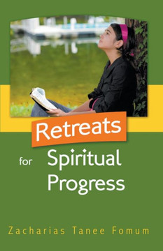 Retreats For Spiritual Progress (Practical Helps For The Overcomers)
