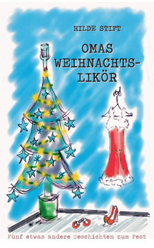 Omas Weihnachtslik?r: F?nf etwas andere Geschichten zum Fest