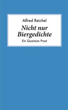 Nicht nur Biergedichte: Ein Quantum Prost