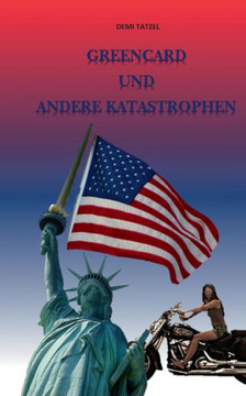Greencard und andere Katastrophen Greencard und andere Katastrophen