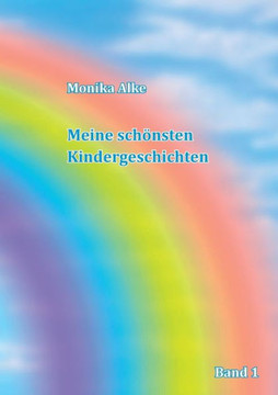 Meine sch?nsten Kindergeschichten: Band 1