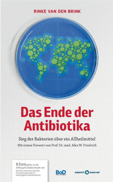 Das Ende der Antibiotika: Sieg der Bakterien ?ber ein Allheilmittel