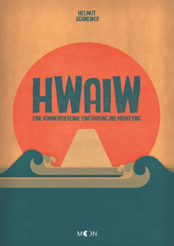 Hwaiw: Eine kommentierende Einf?hrung ins Marketing