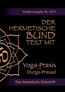 Der hermetische Bund teilt mit: Sonderausgabe III/2105: Yoga-Praxis