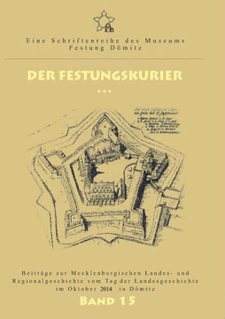 Der Festungskurier: Beitr?ge zur Mecklenburgischen Landes- und Regionalgeschichte vom Tag der Landesgeschichte im Oktober 2014 in D?mitz