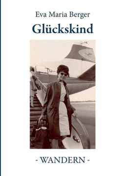 Gl?ckskind: Band IV - Wandern-