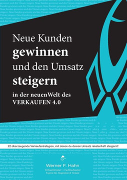 Neue Kunden gewinnen und den Umsatz steigern: 22 ?berzeugende Verkaufsstrategien