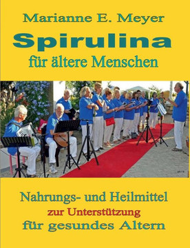 Spirulina f?r ?ltere Menschen: Nahrungs- und Heilmittel zur Unterst?tzung f?r gesundes Altern